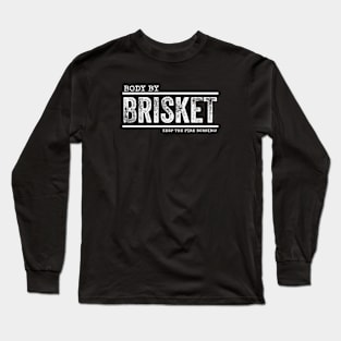 Body By BRISKET - Keep The Fire Burning! Long Sleeve T-Shirt